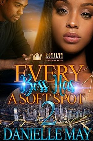 Every Boss Has A Soft Spot 2 by Danielle May