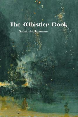 The Whistler Book by Sadakichi Hartmann