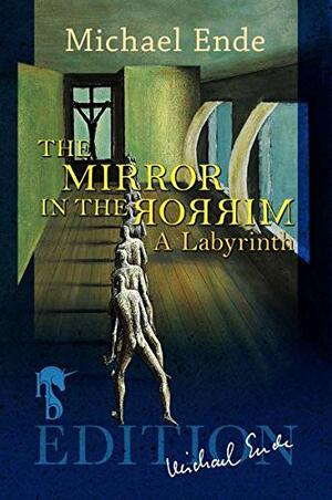 The Mirror in the Mirror: A Labyrinth by Michael Ende