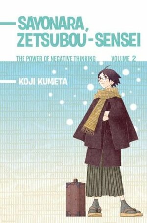 Sayonara, Zetsubou-Sensei: The Power of Negative Thinking Volume 2 by Koji Kumeta
