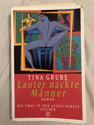 Lauter nackte Männer by Tina Grube