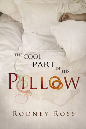 The Cool Part of His Pillow by Rodney Ross
