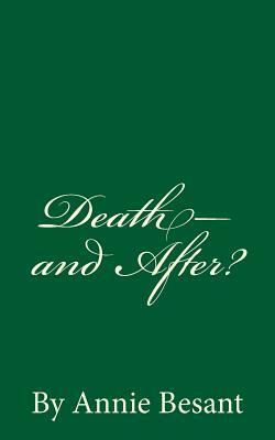 Death-and After?: By Annie Besant by Annie Besant