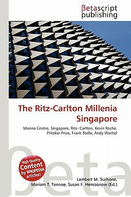 The Ritz-Carlton Millenia Singapore by Miriam T. Timpledon, Susan F. Marseken, Lambert M. Surhone