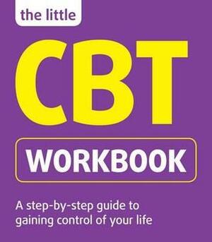 The Little CBT Workbook by Belinda Hollingsworth, Michael Sinclair