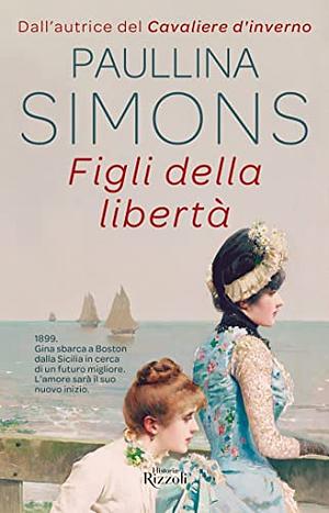 Figli della libertà by Paullina Simons