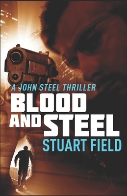 Blood And Steel by Stuart Field