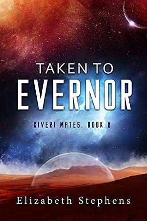 Taken to Evernor: An Alien Gladiator Romance by Elizabeth Stephens