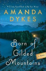 Born of Gilded Mountains by Amanda Dykes