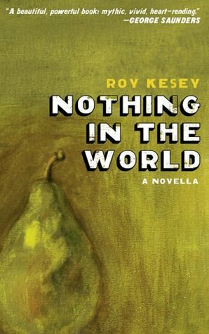 Nothing in the World by Roy Kesey