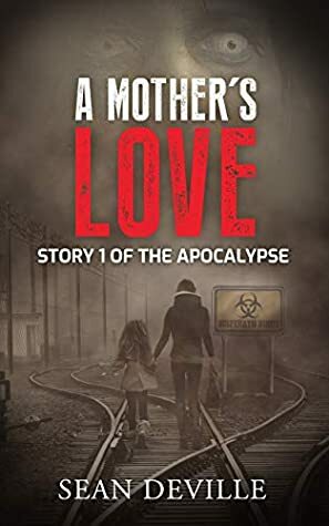 A Mother's Love: A Vampire Apocalypse Short Story by Sean Deville