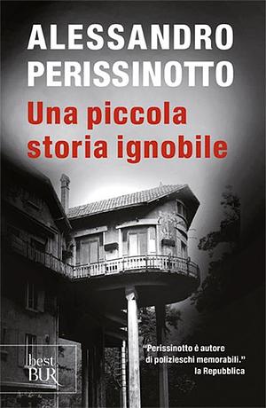 Una piccola storia ignobile by Alessandro Perissinotto