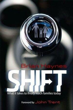 Shift: What it takes to finally reach families today -- digital version by Brian Haynes