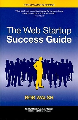 The Web Startup Success Guide by Bob Walsh