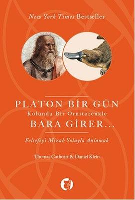 Platon Bir Gün Kolunda Bir Ornitorenkle Bara Girer by Thomas Cathcart, Daniel Klein