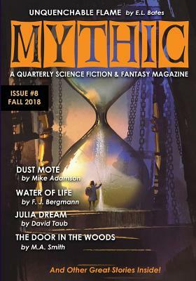 Mythic #8: Fall 2018 by E.L. Bates, David Taub, Peri L. Fletcher