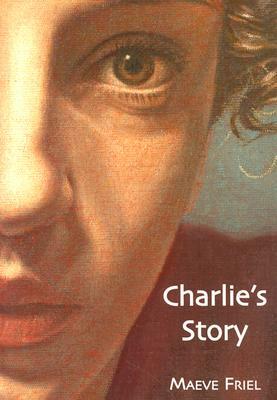 Charlie's Story by Maeve Friel