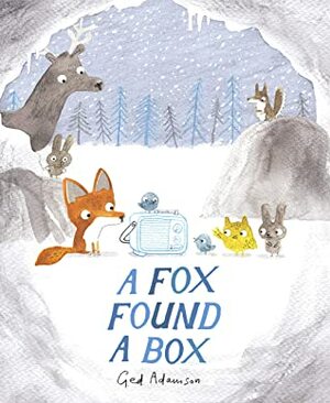 A Fox Found a Box by Ged Adamson