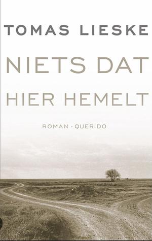 Niets dat hier hemelt: roman by Tomas Lieske