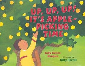 Up, Up, Up!: It's Apple-Picking Time by Jody Fickes Shapiro, Kitty Harvill