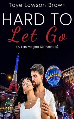 Hard To Let Go by Toye Lawson Brown