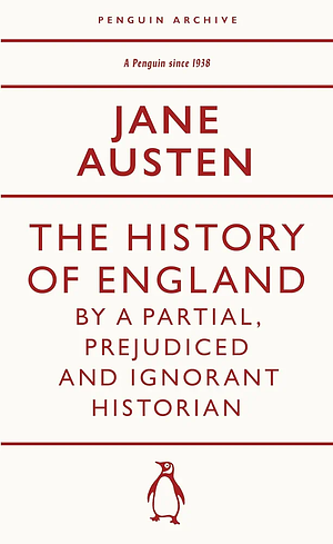 The History of England by a Partial, Prejudiced and Ignorant Historian by Jane Austen