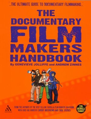 The Documentary Film Makers Handbook: A Guerilla Guide by Genevieve Jolliffe