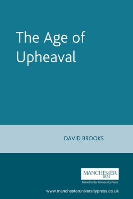 The Age of Upheaval: Edwardian Politics 1899-1914 by David Brooks
