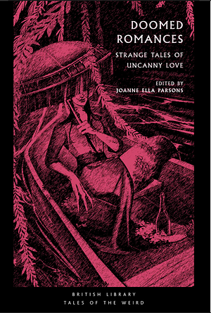 Doomed Romances: Strange Tales of Uncanny Love by Jo Parsons