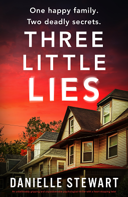 Three Little Lies: An unbelievably gripping and unputdownable psychological thriller with a heart-stopping twist by Danielle Stewart, Danielle Stewart