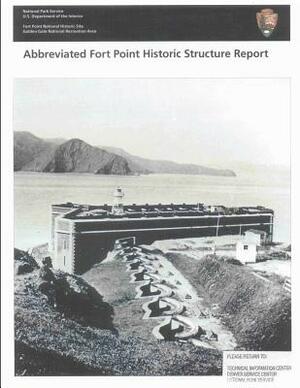 Abbreviated Fort Point Historic Structure Report by U. S. Department National Park Service