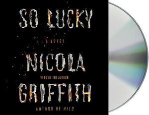 So Lucky by Nicola Griffith