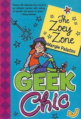 Geek Chic: The Zoey Zone by Margie Palatini