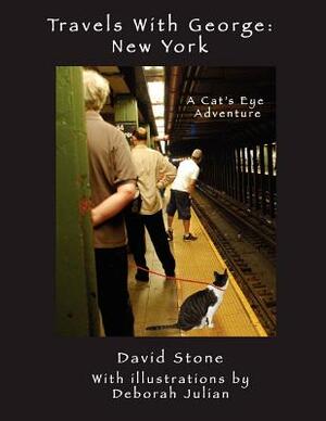 Travels With George: New York: A New Cat's Eye Adventure by David Stone