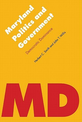 Maryland Politics and Government: Democratic Dominance by John T. Willis, Herbert C. Smith