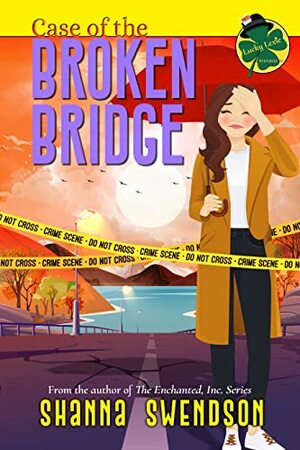 Case of the Broken Bridge by Shanna Swendson