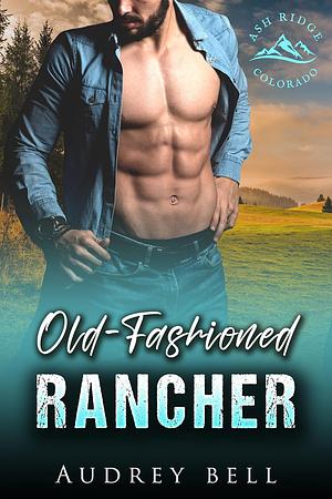 Old-Fashioned Rancher  by Audrey Bell