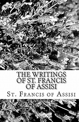 The Writings of St. Francis of Assisi by Francis of Assisi