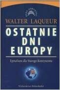 Ostatnie dni Europy. Epitafium dla Starego Kontynentu by Walter Laqueur