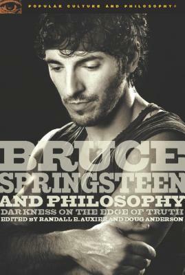 Bruce Springsteen and Philosophy: Darkness on the Edge of Truth by 
