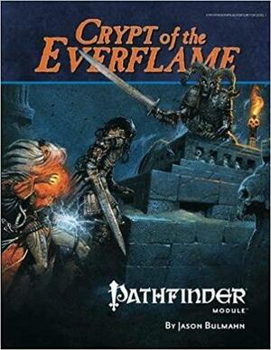 Pathfinder Module: Crypt of the Everflame by Robert Lazzaretti, Corey Macourek, Jason Bulmahn