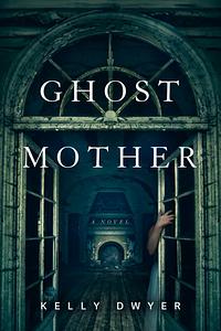 Ghost Mother by Kelly Dwyer