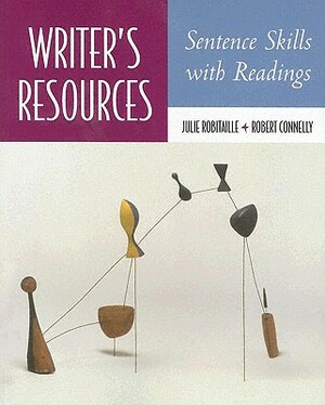 Writer's Resources: Sentence Skills with Readings (with Writer's Resources CD-Rom) [With CDROM] by Robert Connelly, Julie Robitaille
