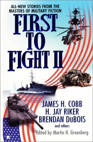 First to Fight II by Various, Brendan DuBois, Tony Geraghty, James H. Cobb, John Helfers, James Ferro, R.J. Piñeiro, Jim DeFelice, H. Jay Riker, Martin H. Greenberg, Doug Allyn