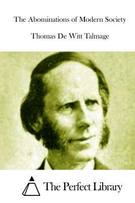 The Abominations of Modern Society by Thomas De Witt Talmage