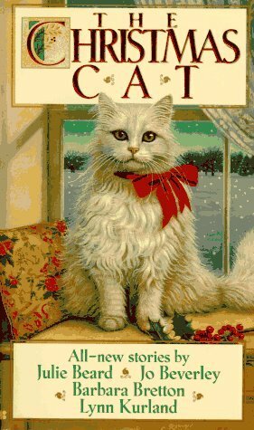 The Christmas Cat by Jo Beverley, Barbara Bretton, Lynn Kurland, Julie Beard