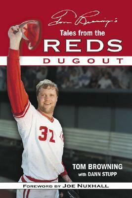 Tom Browning's Tales from the Reds Dugout by Tom Browning, Dann Stupp