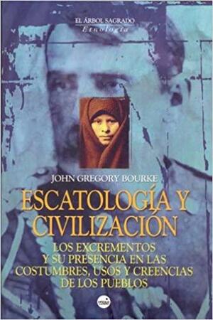 Escatología y civilización by John G. Bourke