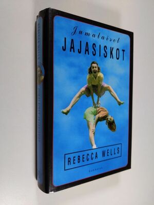 Jumalaiset jajasiskot by Rebecca Wells