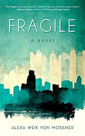 Fragile: A Novel by Alexa Weik Von Mossner